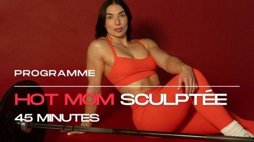 Programme HOT MOM Sculptée en 45 (express, sans impact)