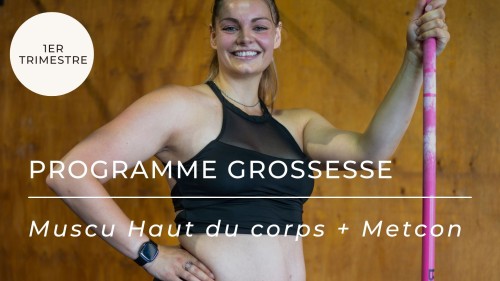 Programme Fonctionnel pour la Grossesse : Trimestre 1, Jour 2 (Muscu haut du corps + Metcon)